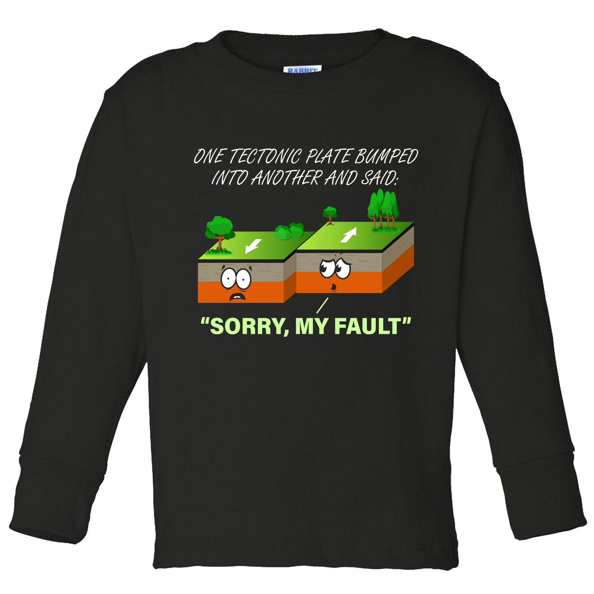 One Tectonic Plate Sorry My Fault Toddler Long Sleeve Shirt