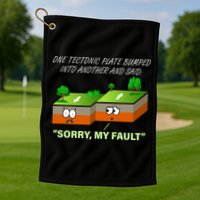 One Tectonic Plate Sorry My Fault Golf Towel