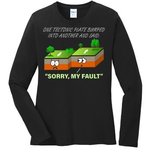 One Tectonic Plate Sorry My Fault Ladies Long Sleeve Shirt