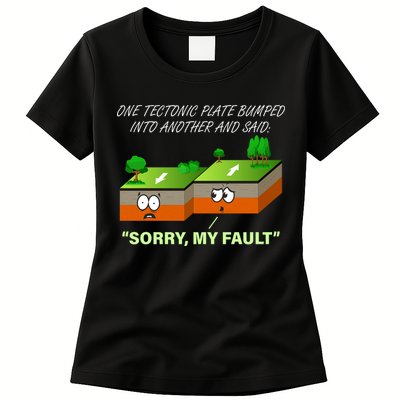 One Tectonic Plate Sorry My Fault Womens T-Shirt