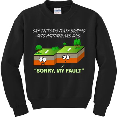 One Tectonic Plate Sorry My Fault Kids Sweatshirt