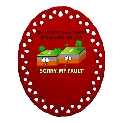 One Tectonic Plate Sorry My Fault Ceramic Oval Ornament