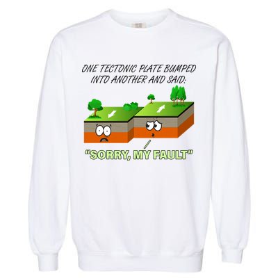 One Tectonic Plate Sorry My Fault Garment-Dyed Sweatshirt
