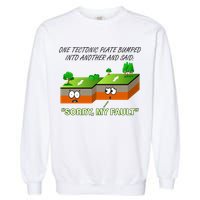 One Tectonic Plate Sorry My Fault Garment-Dyed Sweatshirt