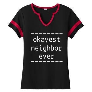 Okayest Neighbor Ever Gift Ladies Halftime Notch Neck Tee