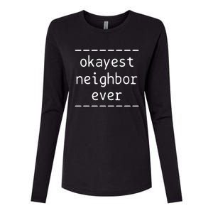 Okayest Neighbor Ever Gift Womens Cotton Relaxed Long Sleeve T-Shirt