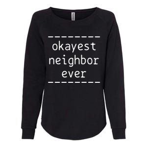 Okayest Neighbor Ever Gift Womens California Wash Sweatshirt