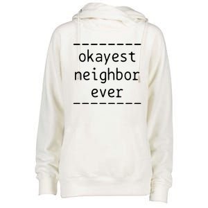 Okayest Neighbor Ever Gift Womens Funnel Neck Pullover Hood