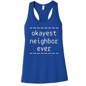 Okayest Neighbor Ever Gift Women's Racerback Tank