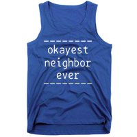 Okayest Neighbor Ever Gift Tank Top