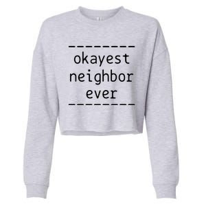 Okayest Neighbor Ever Gift Cropped Pullover Crew