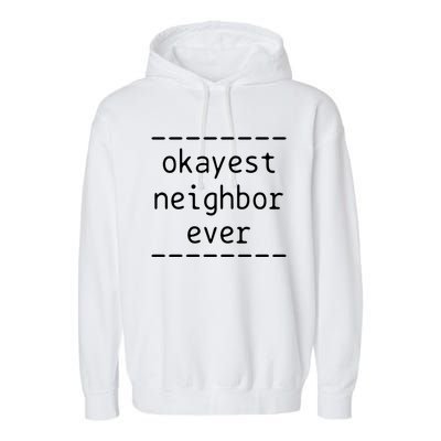 Okayest Neighbor Ever Gift Garment-Dyed Fleece Hoodie