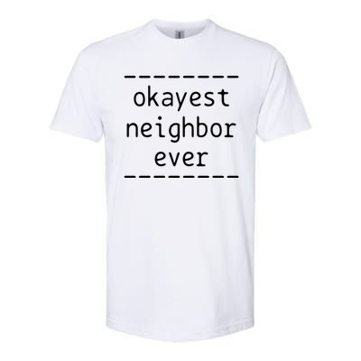 Okayest Neighbor Ever Gift Softstyle CVC T-Shirt