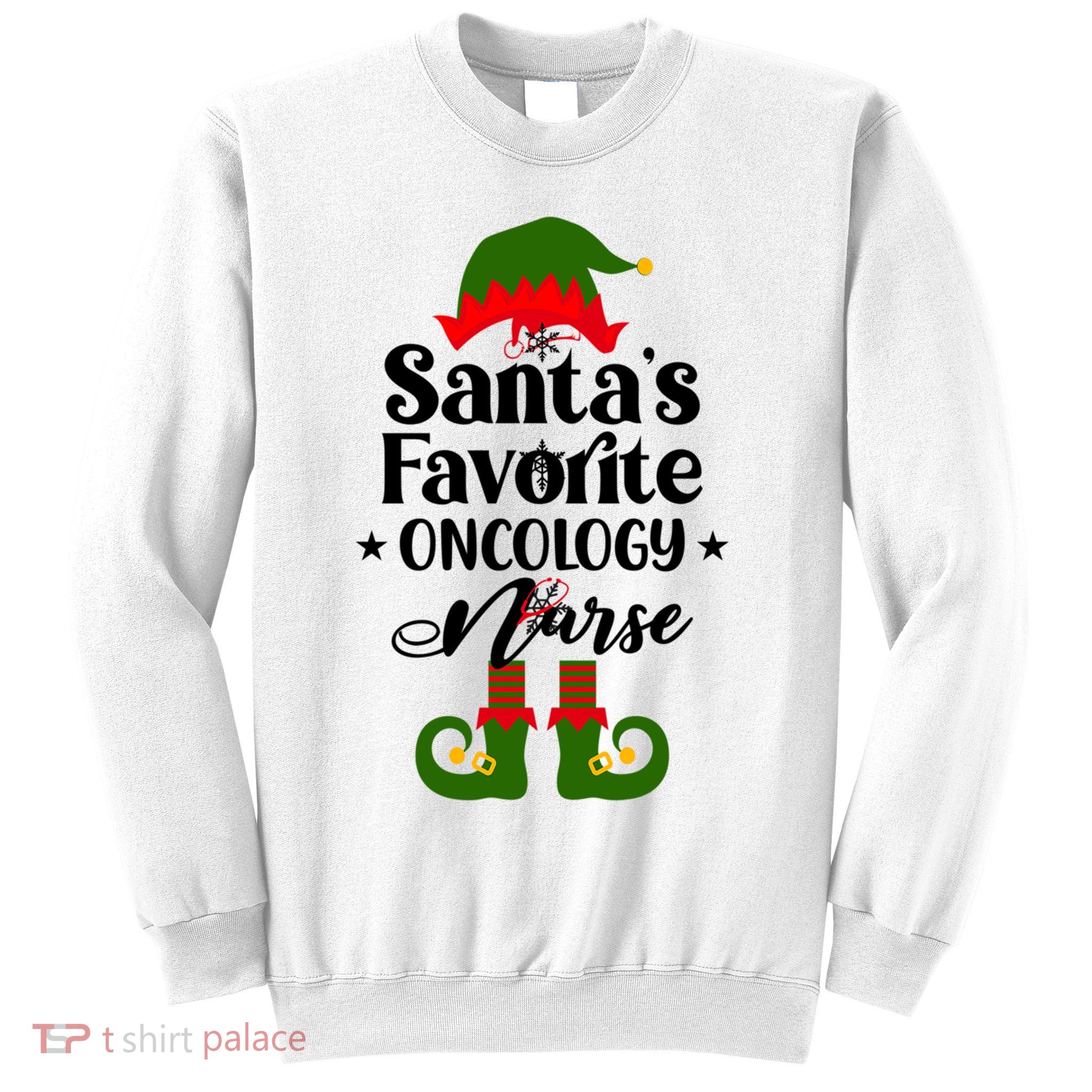 Oncology Nurse Funny Elf Christmas Santas Favorite Onc Rn Meaningful Gift Sweatshirt