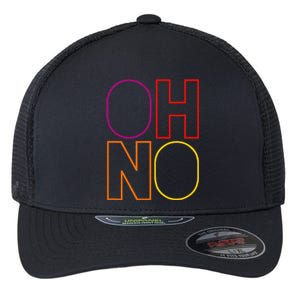 Oh No Funny Cool Quote Flexfit Unipanel Trucker Cap