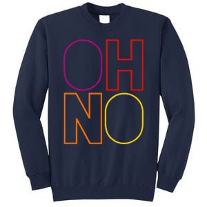 Oh No Funny Cool Quote Tall Sweatshirt