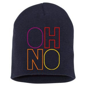 Oh No Funny Cool Quote Short Acrylic Beanie