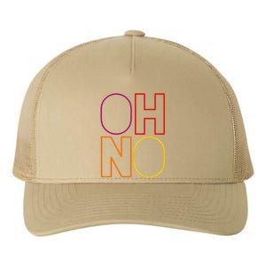 Oh No Funny Cool Quote Yupoong Adult 5-Panel Trucker Hat