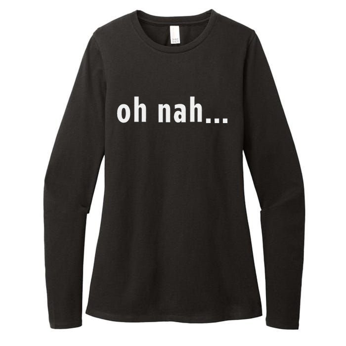 Oh Nah... Funny Fun Reaction New York Sassy Gift Souvenir Womens CVC Long Sleeve Shirt