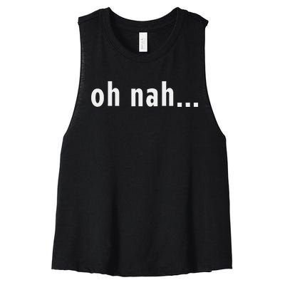 Oh Nah... Funny Fun Reaction New York Sassy Gift Souvenir Women's Racerback Cropped Tank