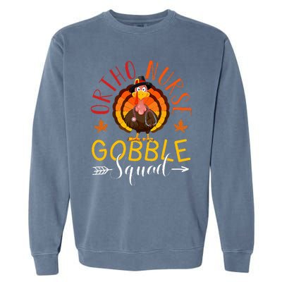 Ortho Nurse Gobble Squad Nurse Thanksgiving Turkey Day Garment-Dyed Sweatshirt