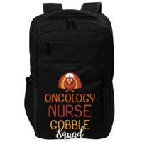 Oncology Nurse Gobble Squad Funny Turkey Thanksgiving Day Impact Tech Backpack