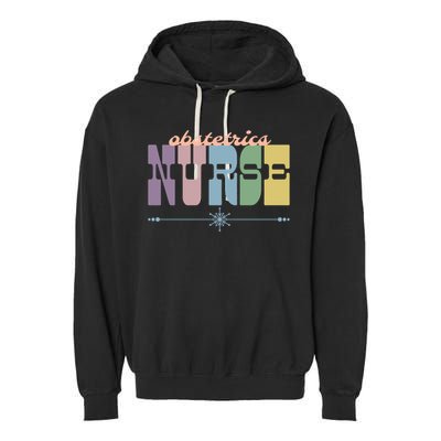 Obstetrics Nurse Gift Nursing Squad Appreciation Obgyn Great Gift Garment-Dyed Fleece Hoodie