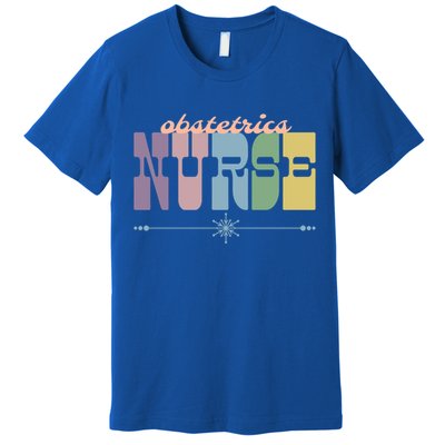 Obstetrics Nurse Gift Nursing Squad Appreciation Obgyn Great Gift Premium T-Shirt