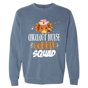 Oncology Nurse Gobble Squad Thanksgiving Turkey On Squad Gift Garment-Dyed Sweatshirt