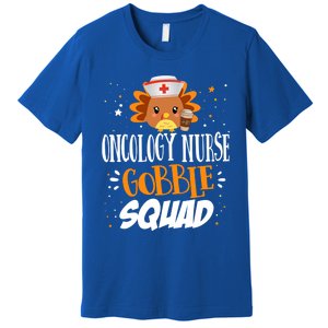 Oncology Nurse Gobble Squad Thanksgiving Turkey On Squad Gift Premium T-Shirt