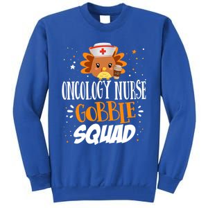 Oncology Nurse Gobble Squad Thanksgiving Turkey On Squad Gift Tall Sweatshirt