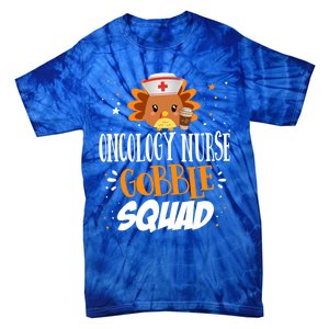 Oncology Nurse Gobble Squad Thanksgiving Turkey On Squad Gift Tie-Dye T-Shirt