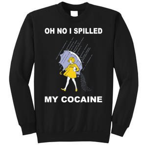 Oh No I Spilled My Cocaine Sweatshirt