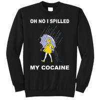 Oh No I Spilled My Cocaine Sweatshirt