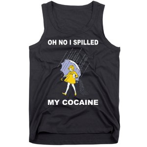 Oh No I Spilled My Cocaine Tank Top