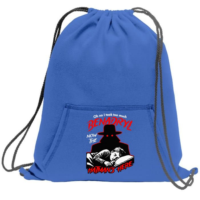 Oh No I Took Too Much Now The Hatmans Here Sweatshirt Cinch Pack Bag