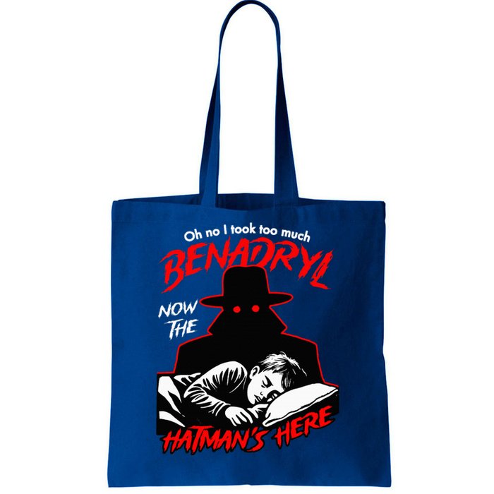 Oh No I Took Too Much Now The Hatmans Here Tote Bag