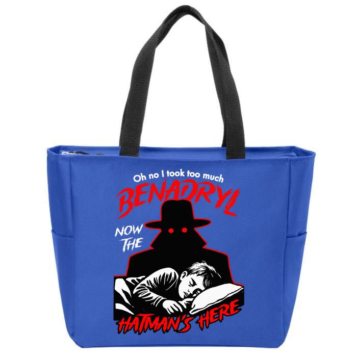 Oh No I Took Too Much Now The Hatmans Here Zip Tote Bag