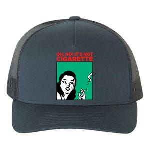 Oh No Its Not Cigarette Yupoong Adult 5-Panel Trucker Hat