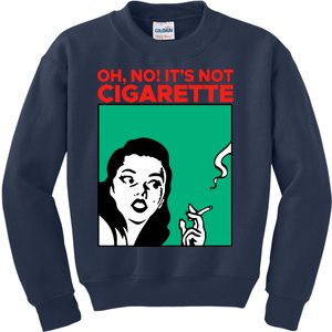 Oh No Its Not Cigarette Kids Sweatshirt