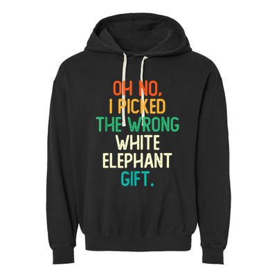 Oh No I Picked The Wrong White Elephant Garment-Dyed Fleece Hoodie
