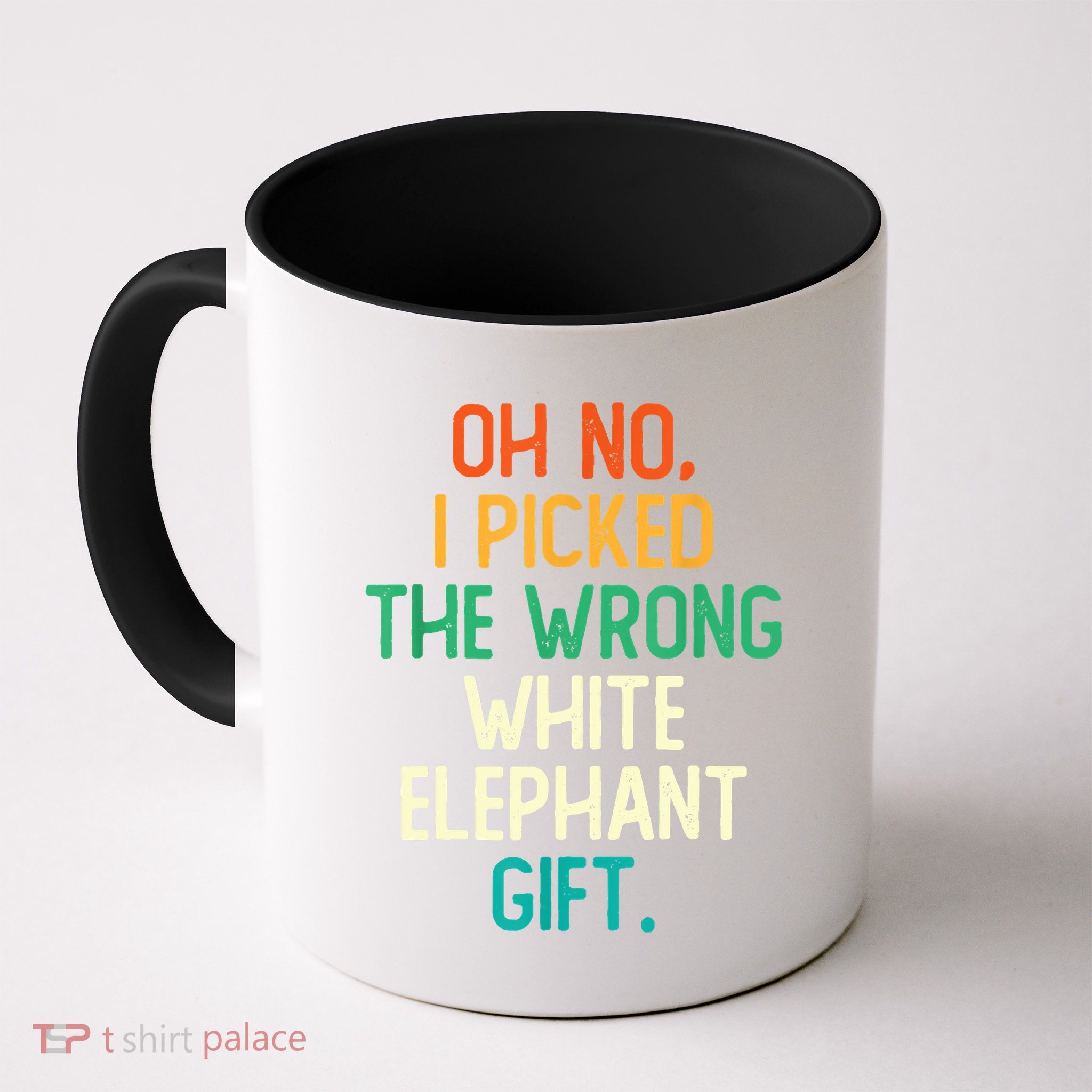 Oh No I Picked The Wrong White Elephant Mug