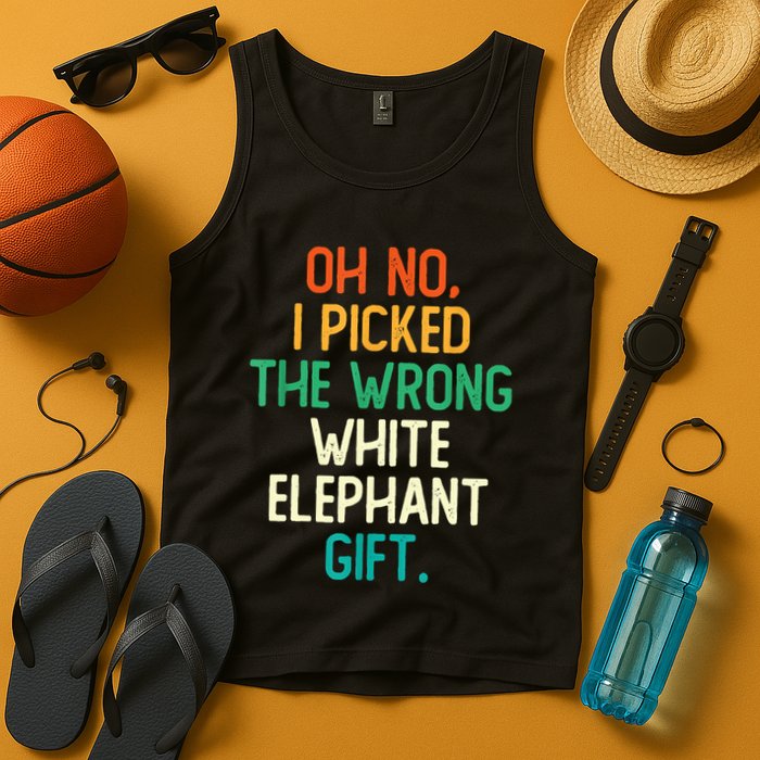 Oh No I Picked The Wrong White Elephant Tank Top
