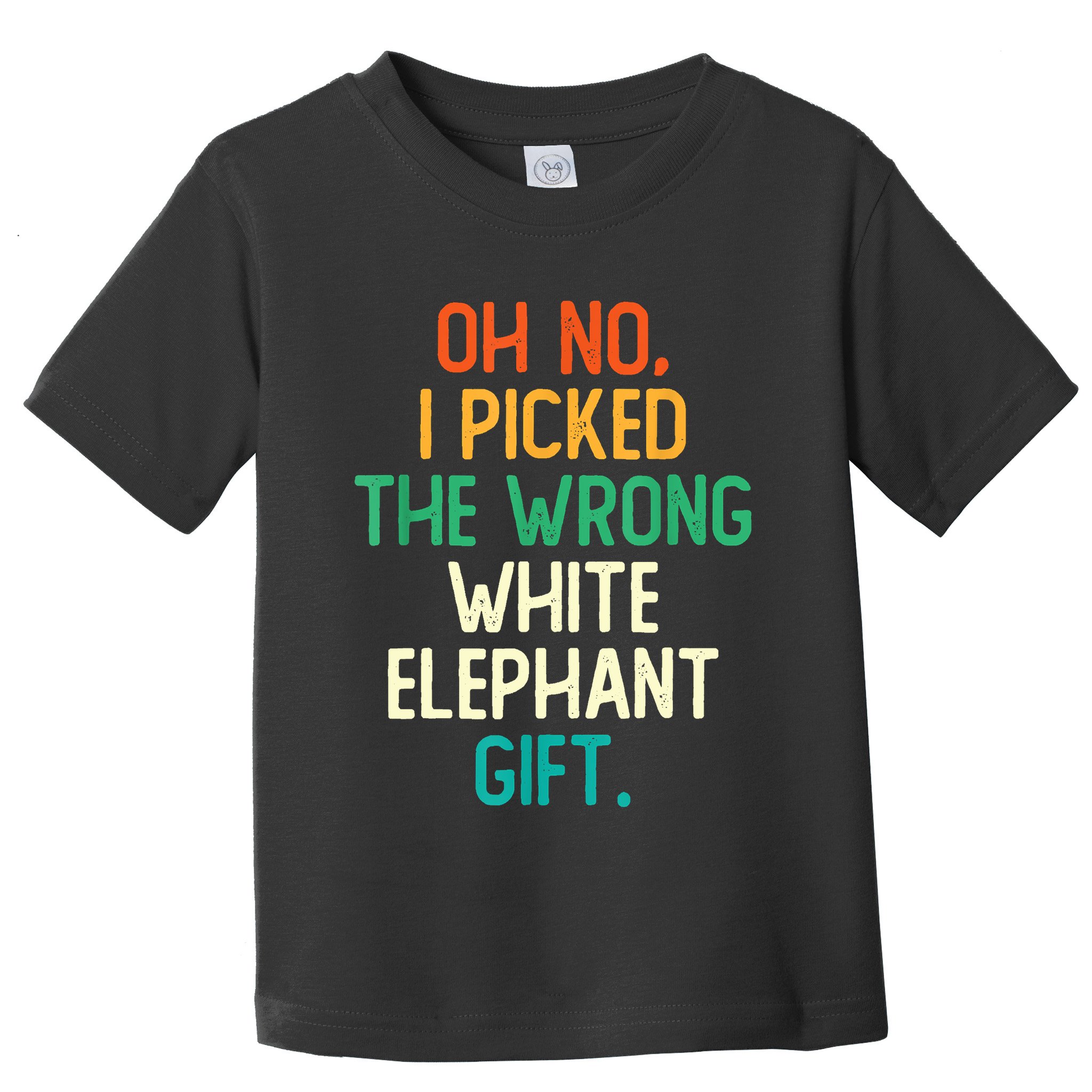 Oh No I Picked The Wrong White Elephant Toddler T-Shirt