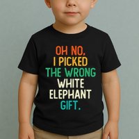 Oh No I Picked The Wrong White Elephant Toddler T-Shirt