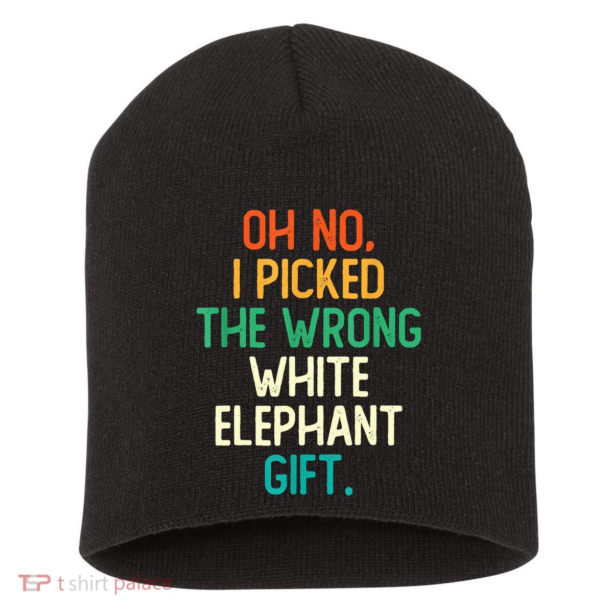 Oh No I Picked The Wrong White Elephant Short Acrylic Beanie
