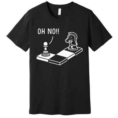 Oh No Knight To Pawn Funny Chess Player Gift Idea Board Game Premium T-Shirt