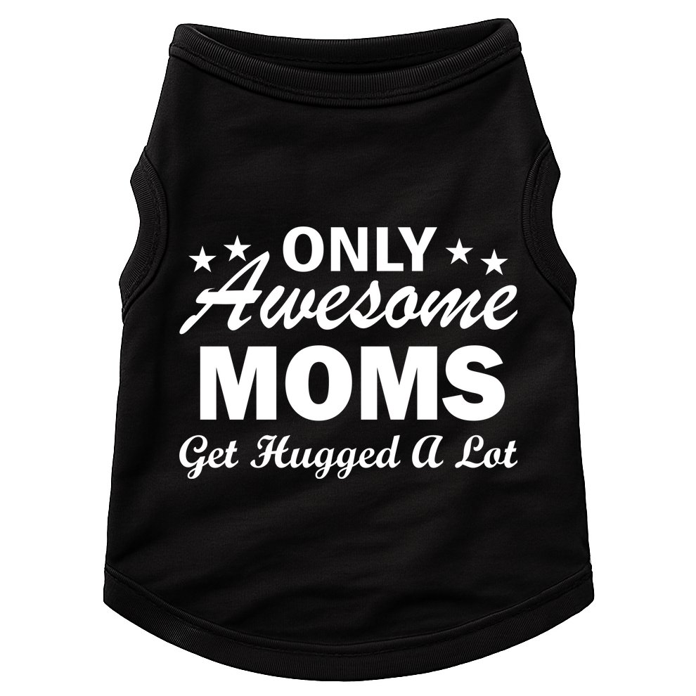 Only Awesome Moms Get Hugged A Lot Doggie Tank
