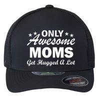 Only Awesome Moms Get Hugged A Lot Flexfit Unipanel Trucker Cap