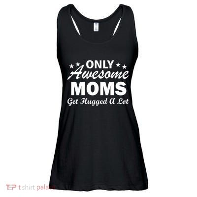 Only Awesome Moms Get Hugged A Lot Ladies Essential Flowy Tank